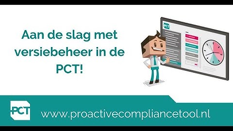 Hoe pas je versiebeheer toe in de PCT? | ProActive Compliance Tool