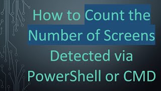 How to Count the Number of Screens Detected via PowerShell or CMD Net Worth