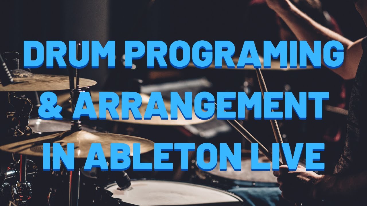 Drum Programing and Arrangement In Ableton Live 10 YouTube