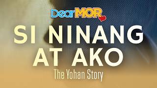 Dear MOR Si Ninang At Ako The Yohan Story