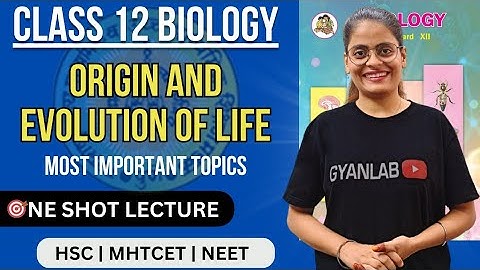 HSC 2025 | One Shot Lecture | Chp - 5 | Origin and Evolution of Life | Gyanlab | Anjali Patel