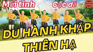 ☘️DU HÀNH KHẮP THIÊN HẠ🌷 ( MỚI TINH- CỰC DỄ - NHẢY THEO BÀI : "HAI LÚA YÊU EM" )