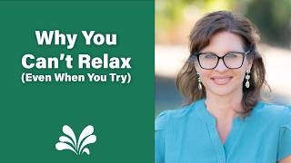 Why You Can't Relax (Even When You Try)