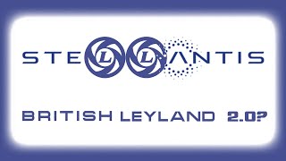 Stellantis: The next British Leyland(?)