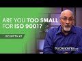 Is your small business too small for iso 9001  iso myth 2