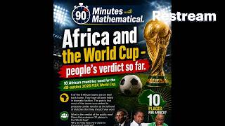 On ‘90 mins wth Mathematical7 - Africa and the World Cup - people’s verdict so far.