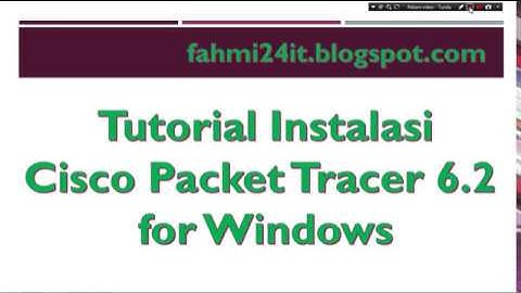 Tutorial install Cisco Packet Tracer 6.2 for Windows Student Version