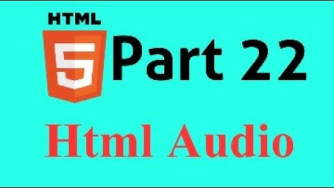 HTML5 Bangla Tutorial Part-22 || 🔥🔥 Latest 2021 🔥🔥 Html Audio