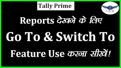 #39 - How To Use  Go To & Switch To  Feature In TALLY PRIME || TALLY PRIME me REPORTS kese dekhe