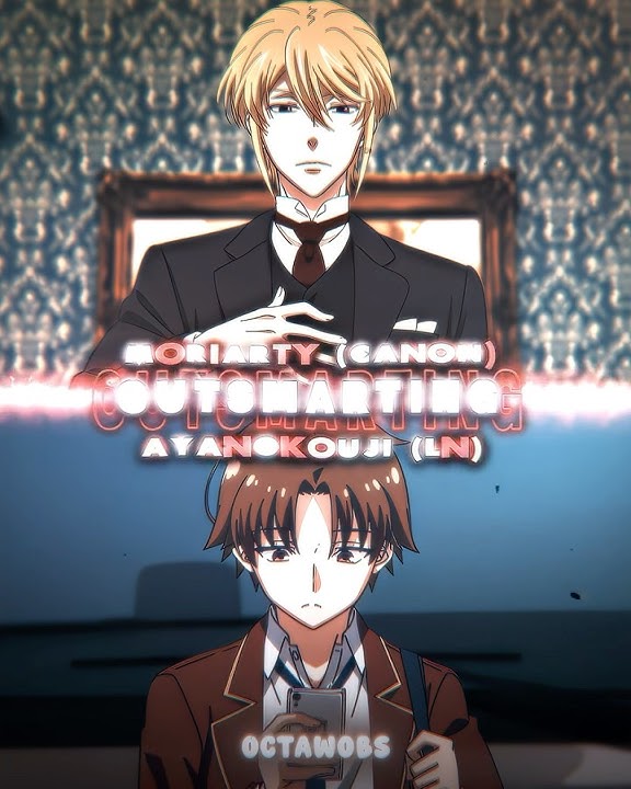 Ayanokouji Kiyotaka vs William James Moriarty (Canon) | CotE vs MTP | #scd