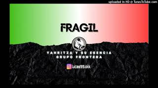 Yahritza Y Su Esencia, Grupo frontera - Fragil (Lukiitaah DJ)