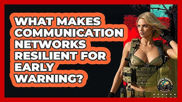 What Makes Communication Networks Resilient For Early Warning? - Tactical Warfare Experts