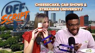 Cheesecake, Car Shows and Streamer University | Off Script Episode 9