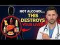 5 Things Destroying Your Liver That Aren’t Alcohol