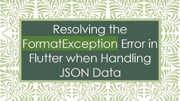 Resolving the FormatException Error in Flutter when Handling JSON Data