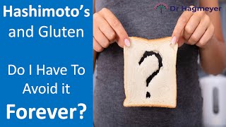 Hashimotos and Gluten UPDATE  Do I Need to give up Gluten Forever If I Have Hashimotos