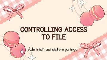 CONTROLLING ACCESS TO FILE - ADMINISTRASI SISTEM JARINGAN