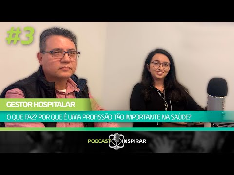 #PODCAST -  Gestor Hospitalar - O que faz? Por que é uma profissão tão importante na Saúde?
