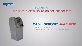 YES BANK Cash Deposit Machine: Solution to cash collection problems