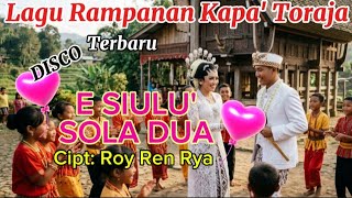 Download lagu E SIULU' SOLA DUA //ROY REN RYA //LAGU SPESIAL ACARA RAMPANAN KAPA'//PERNIKAHAN TORAJA TERBARU