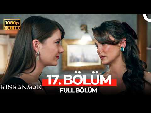 Kıskanmak 17. Bölüm (FULL HD)