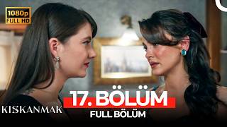 Kıskanmak 17. Bölüm (FULL HD)