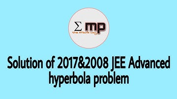 Solutions of 2017&2008 IITJEE advanced hyperbola problem #IITJEE #Mains&Adv #Conics #previousyearpro