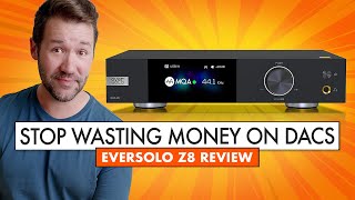 Better than a $9000 DAC? A HiFi DAC Review of the Eversolo Z8