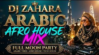 Sahara Moon Festival 🔥 Arabic Afro House Mix   DJ ZAHARA