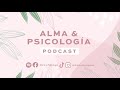 EP21: Hablemos sobre los límites emocionales - Alma y Psicologia Podcast