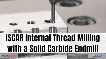 ISCAR Internal Thread Milling with Solid Carbide Endmill