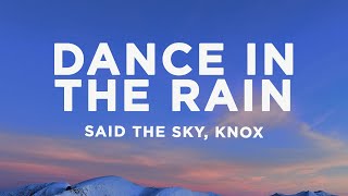 Said The Sky - Dance In The Rain (Lyrics) ft. Knox
