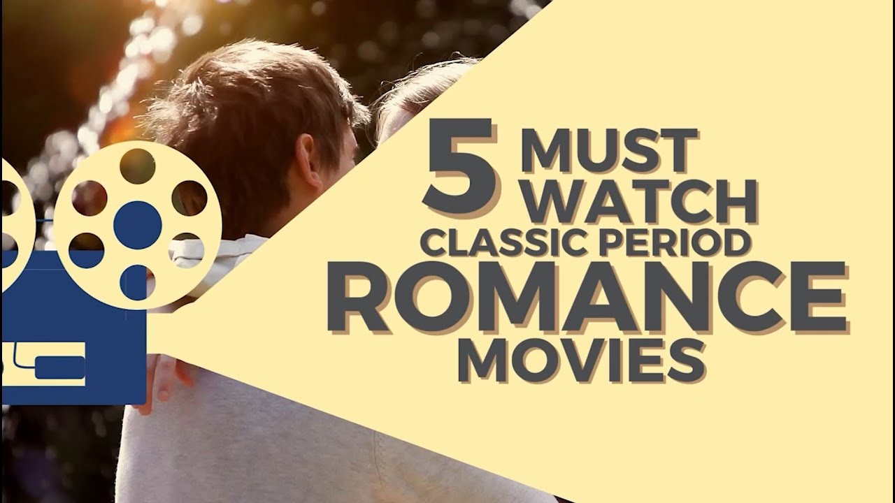 Five Must Watch Classic Period Romance Movies