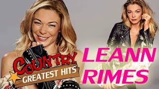 LeAnn Rimes Greatest Hits Playlist  - LeAnn Rimes Best Songs Country Hits