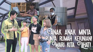 Anak anak minta punya rumah kekinian! Mari kita lihat!