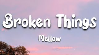 Mellow - Broken Things (Lyrics)