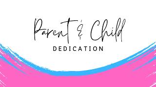 2026 Parent Child Dedications