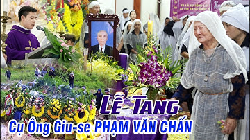 ✝️ LỄ TANG –Cụ Ông Giuse PHẠM VĂN CHẤN 🙏Giáo xứ Nghĩa Ải –TGP Hà Nội 2024