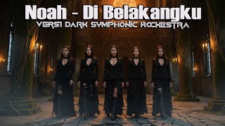 Download Lagu 🔥Noah - Di Belakangku || Request Terbaru Versi Dark Symphonic Rockestra style by Viema metal Forge MP3