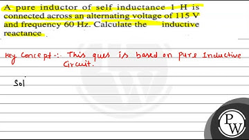 A pure inductor of self inductance 1 H is connected across an alternating voltage of 115  V and f...