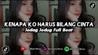 DJ KENAPA KO HARUS BILANG CINTA || Jedag Jedug Full Beat || MamujuMusicProduction