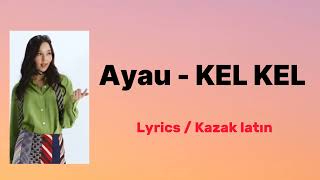 Ayau - Kel kel (lyrics / latin)  Bawrap aldım ba seni |  Ayaw кел кел текст сөзі Латын