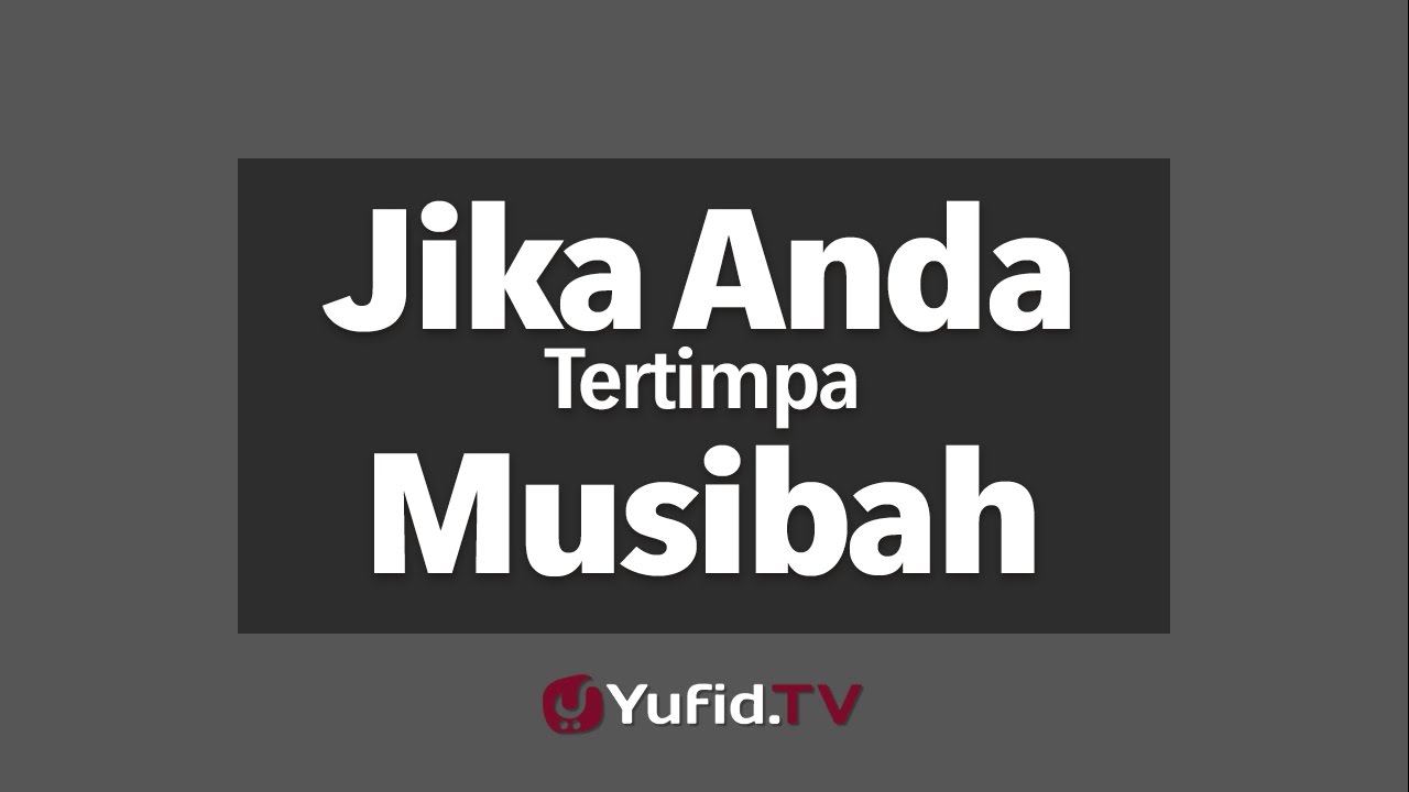 Jika Anda Tertimpa Musibah Youtube