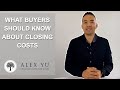 What Do Buyers Need To Know About Closing Costs?