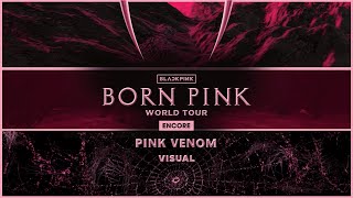 BLACKPINK - ' PINK VENOM ' | VISUAL | (BORNPINK WORLD TOUR ENCORE )
