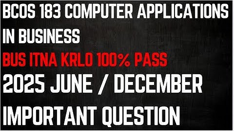 Computer applications in business important questions 2025 | bcos 183 important questions 2025