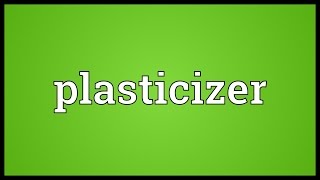Plasticizer Meaning