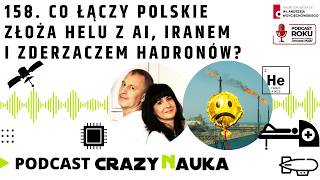 158. Co łączy polskie złoża helu z AI, Iranem i Zderzaczem Hadronów