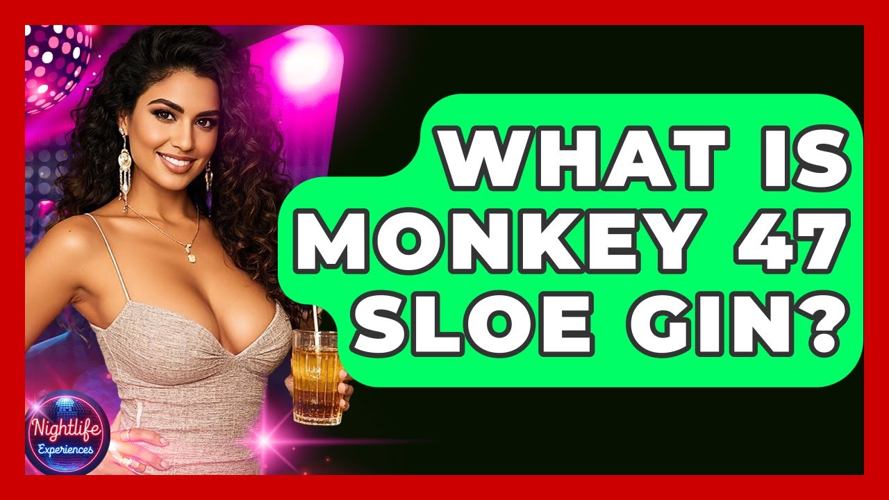 What Is Monkey 47 Sloe Gin? - Nightlife Experiences