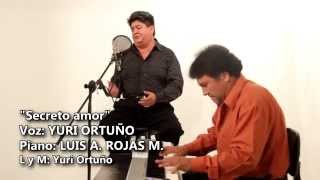 Video thumbnail of "SECRETO AMOR, Yuri Ortuño - Luis Rojas Miranda"